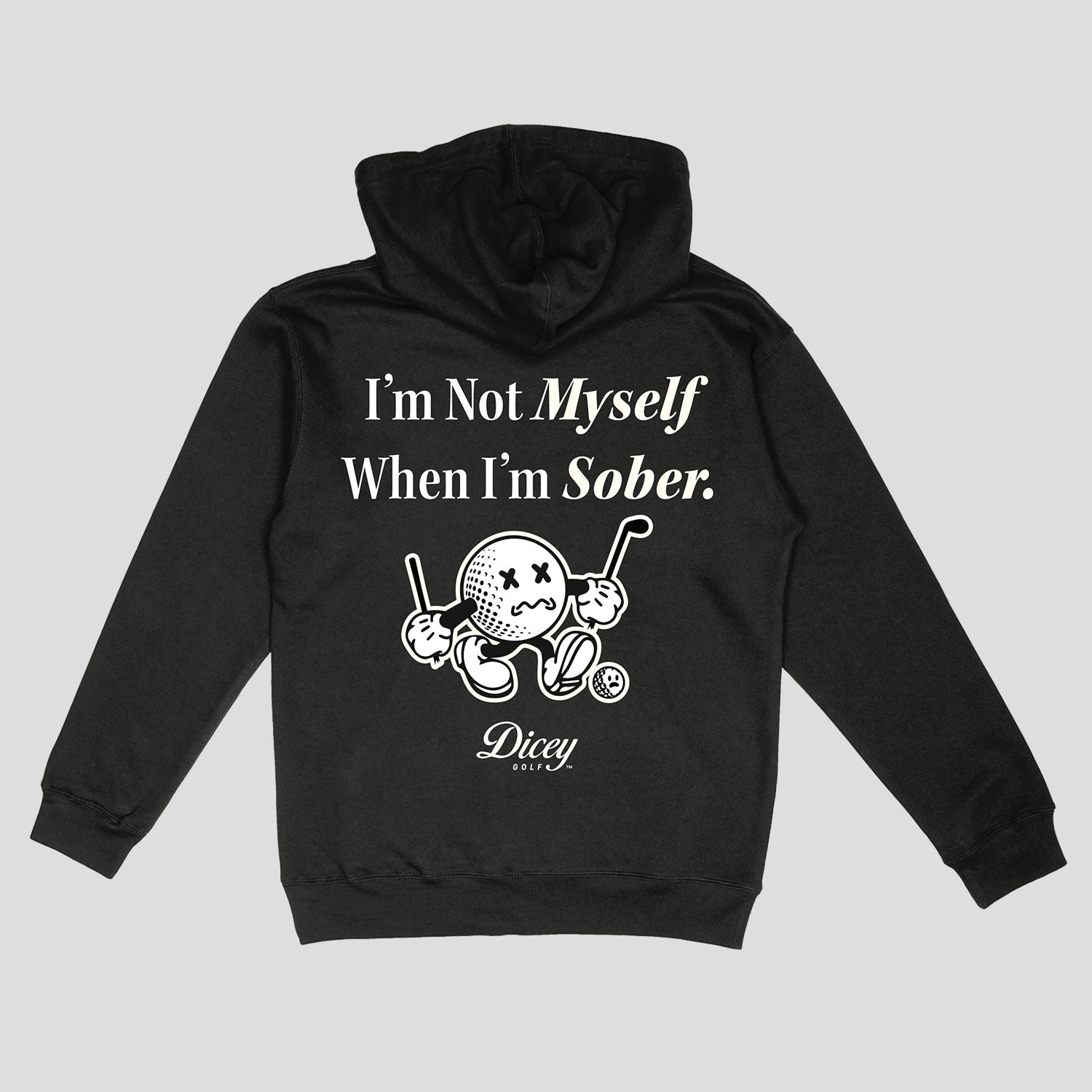 "I'm Not Myself When I'm Sober" Hoodie